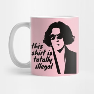 This Shirt Is Totally Illegal Mug